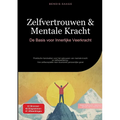 Zelfvertrouwen & Mentale Kracht: De Basis voor Innerlijke Veerkracht: Praktische handvatten voor het opbouwen van mentale kracht en zelfwaardering - V