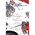 The Struggle for Mastery: Britain, 1066-1284