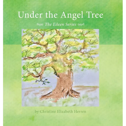 Under the Angel Tree: The Eileen Series