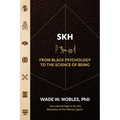 SKH, From Black Psychology to the Science of Being