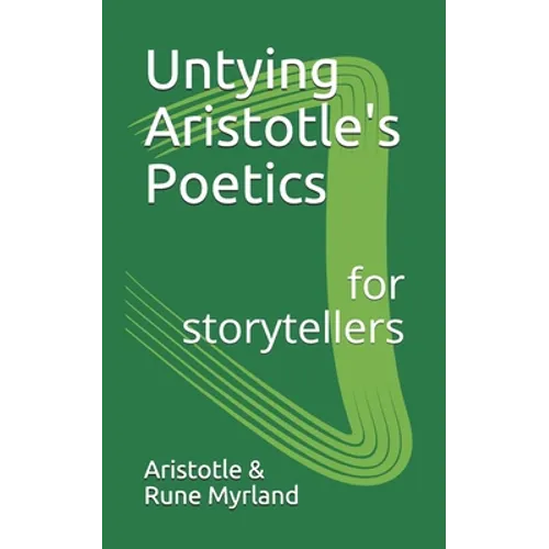 Untying Aristotle's Poetics for Storytellers