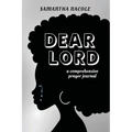 Dear Lord: A Comprehensive Prayer Journal