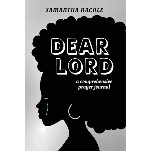 Dear Lord: A Comprehensive Prayer Journal