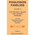 Poquoson Families, Volume VI: The Patrick, Evans and Lawsons Families of the Poquoson District, York County, Virginia