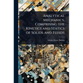 Analytical Mechanics, Comprising the Kinetics and Statics of Solids and Fluids