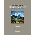 The Big Book Of Armenian Songs: Composed and Folk Songs of XVIII-XX Centuries