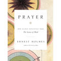 Prayer: How to Pray Effectively from the Science of Mind