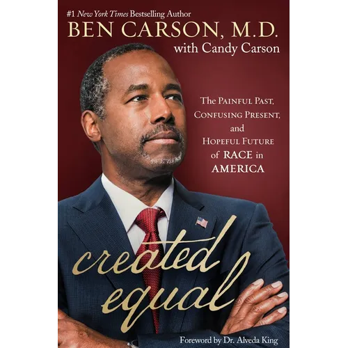 Created Equal: The Painful Past, Confusing Present, and Hopeful Future of Race in America