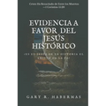 Evidencia a Favor del Jesús Histórico: ¿Es El Jesús de la Historia El Cristo de la Fe?