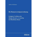 Die Humanvermögensrechnung. Geeignete Verfahren des Human Resource Accounting im öffentlichen Dienst.