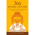 366 Buddhist Proverbs: A year of practical Buddhism for happiness, meditation and enlightenment