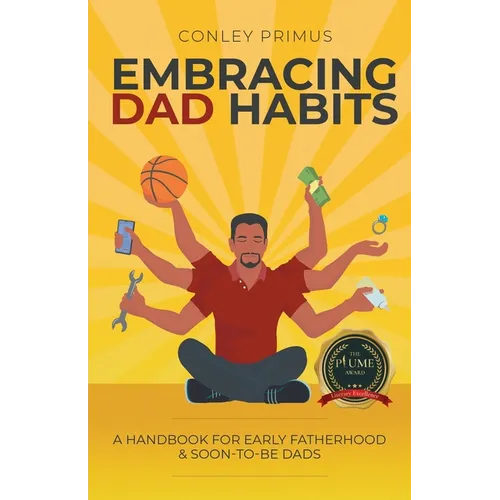 Embracing Dad Habits: A Handbook for Early Fatherhood & Soon-To-Be-Dads