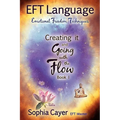 EFT Language: Creating It and Going with the Flow - Book One