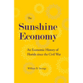 The Sunshine Economy: An Economic History of Florida Since the Civil War