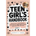 Teen Girl's Handbook - Book 1: Find Your Confidence, Beat Stress, Make Real Friends, and Love Who You Are