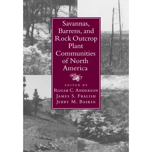 Savannas, Barrens, and Rock Outcrop Plant Communities of North America - Paperback