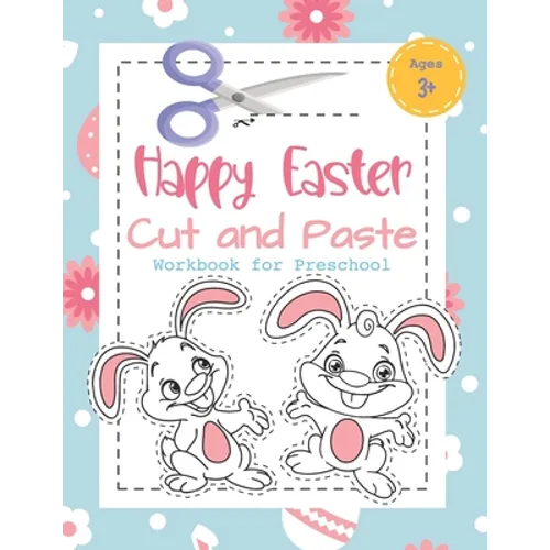 Happy Easter Cut and Paste Workbook for Preschool: Coloring and Cutting Kids Activity Book Easter Basket Stuffer for Kids