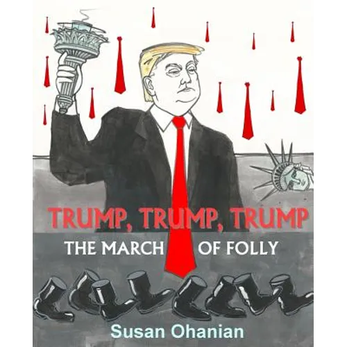 Trump, Trump, Trump: The March of Folly