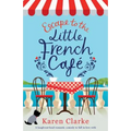 Escape to the Little French Cafe: A laugh out loud romantic comedy to fall in love with