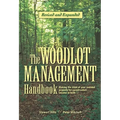 The Woodlot Management Handbook: Making the Most of Your Wooded Property for Conservation, Income or Both