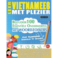 Leer Vietnamees Met Plezier - Voor Volwassenen: Gemakkelijk Tot Gevorderd - Bestudeer 100 Essentiële Onderwerpen Met Woordzoekers - Vol.1