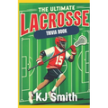 The Ultimate Lacrosse Trivia Book