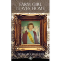 Farm Girl Leaves Home: An American Narrative of Inspiration and Transformation