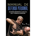 Manual de Defensa Personal: Los Mejores Movimientos De Lucha En La Calle Y Técnicas De Autodefensa