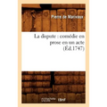 La dispute: comédie en prose en un acte (Éd.1747)