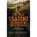 The Old Trading Store: A Life Story from the True heart of Ireland