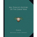 Mr. Punch's History Of The Great War