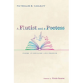 A Flutist and a Poetess: Poems in English and French
