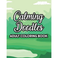 Calming Doodles Adult Coloring Book: Intricate Designs And Patterns To Color, A Coloring Activity Book For Stress Relief And Relaxation, Great Christm