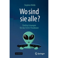 Wo Sind Sie Alle?: Fünfzig Lösungen Für Das Fermi-Paradoxon