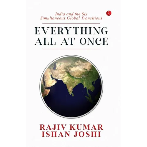 Everything All At Once: India and the Six Simultaneous Global Transitions