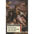 Restoration Politics, Religion and Culture: Britain and Ireland, 1660-1714