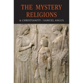 The Mystery-Religions and Christianity: A Study In The Religious Background of Early Christianity