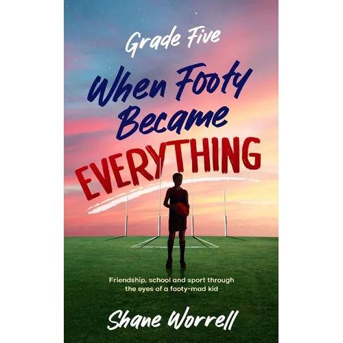 Grade Five: When Footy Became Everything