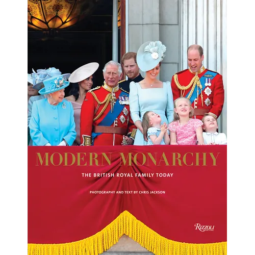 Modern Monarchy: The British Royal Family Today