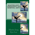 Master Lee's Thoughts on Martial Arts