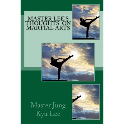 Master Lee's Thoughts on Martial Arts