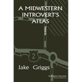 A Midwestern Introvert's Atlas: Poems