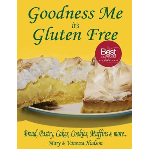 Goodness Me it's Gluten Free: Bread, Pastry, Cakes, Cookies, Muffins and more...