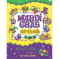 Mardi Gras Dot-To-Dots: Activity book for kids 4-8. Sound Mazes, TRACE the Numbers, TRACE the Alphabets, MATCH the pictures, CUT the pictures,