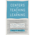 Centers for Teaching and Learning: The New Landscape in Higher Education