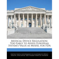 Medical Device Regulation: Too Early to Assess European System's Value as Model for FDA