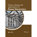 Theory, Design and Applications of Power Electronics