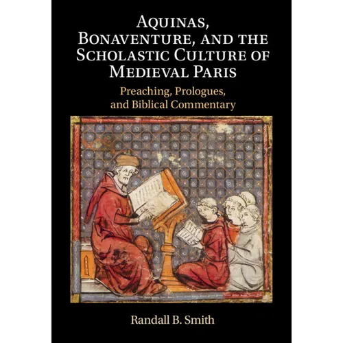 Aquinas, Bonaventure, and the Scholastic Culture of Medieval Paris