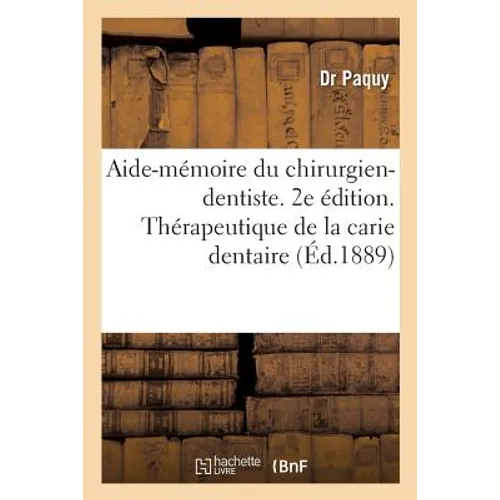 Aide-Mémoire Du Chirurgien-Dentiste. 2e Édition: Thérapeutique de la Carie Dentaire