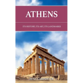 Athens: Its History, Its Art, Its Landmarks
